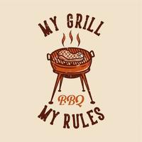 t-shirt design my grill my rules churrasco com carne grelhada ilustração vintage vetor