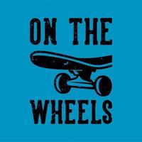 tipografia de slogan vintage nas rodas para design de camisetas vetor