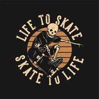 t shirt design life to skate skate to life com skeleton jogando skateboard vintage illustration vetor