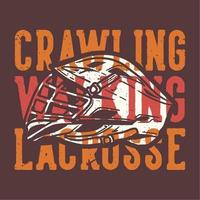 t-shirt design slogan tipografia rastejando andar lacrosse com capacete de lacrosse ilustração vintage vetor