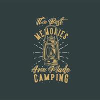 tipografia slogan vintage as melhores memórias são feitas camping para o design de camisetas vetor