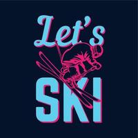 desenho de camiseta vamos esquiar com esquiador e ilustração vintage de fundo azul escuro vetor
