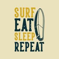 slogan vintage tipografia surf comer dormir repetir para design de camisetas vetor