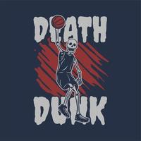 t shirt design morte enterrada com esqueleto jogando basquete ilustração vintage vetor