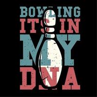 design de camiseta slogan tipografia boliche no meu dna com pin boliche ilustração vintage vetor