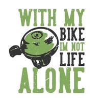 t-shirt design slogan tipografia com minha bicicleta eu não sou a vida sozinho com sinos de bicicleta ilustração vintage vetor