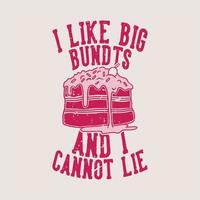 tipografia de slogan vintage eu gosto de big bundts e não posso mentir para o design de camisetas vetor