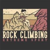 t-shirt design slogan tipografia escalada esporte radical com alpinista fazendo escalada ilustração vintage vetor