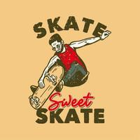 t-shirt design slogan tipografia skate sweet skate com skater jogando skate vintage ilustração vetor