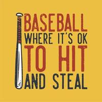 camiseta design slogan tipografia beisebol onde está tudo bem para acertar e roubar com aposta de beisebol ilustração vintage