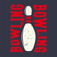 t-shirt design slogan tipografia bowling bowling com pin bowling ilustração vintage vetor