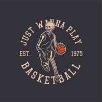 desenho de logotipo só quero jogar basquete em 1975 com esqueleto jogando basquete ilustração vintage vetor