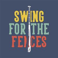 t-shirt design slogan tipografia swing for the fence com baseball bet vintage illustration vetor