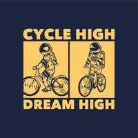 t-shirt design ciclo alto sonho alto com astronauta andando de bicicleta ilustração vintage vetor
