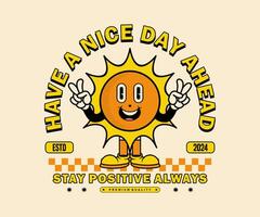 ter uma agradável dia adiante slogan com retro desenho animado Sol mascote personagem ilustração Projeto para t camisa projeto, poster, adesivo e etc vetor