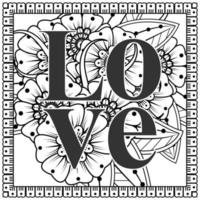 Palavras de amor com flores mehndi para colorir livro de colorir ornamento de doodle vetor