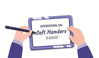 dia internacional dos canhotos - 13 de agosto, escrita à mão na ilustração do conceito do tablet em vetor plano dos desenhos animados isolado no fundo branco