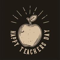 vintage slogan tipografia feliz dia dos professores para o design da camiseta vetor