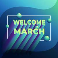 bem-vindo março com estilo de tipografia 3d, modelo de mídia social de fundo moderno mensalmente. cor gradiente fresca. vetor