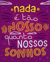 frase inspiradora colorida em português brasileiro. tradução - nada é tão nosso quanto nossos sonhos. vetor
