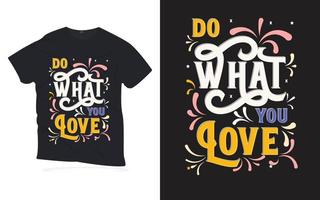 faça o que você ama. citações motivacionais lettering design de t-shirt. vetor