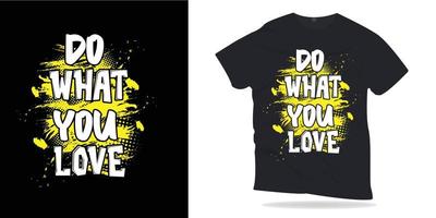 faça o que você ama. citações motivacionais lettering design de t-shirt. vetor