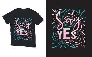 diga sim . citações motivacionais lettering design de t-shirt. vetor