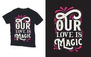 nosso loe é mágico. citações motivacionais lettering design de t-shirt. vetor