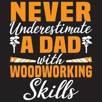 nunca subestime um pai com habilidades para trabalhar madeira vetor