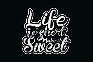 a vida é curta, deixe-a doce, tipografia, design de camisetas vetor