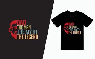pai, o homem, o mito, a lenda, tipografia, design de camiseta vetor