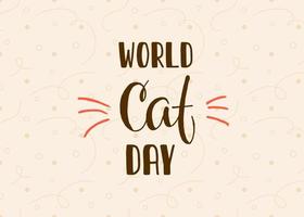 dia mundial do gato. feriado internacional. ilustração vetorial. letras em um fundo bege. vetor