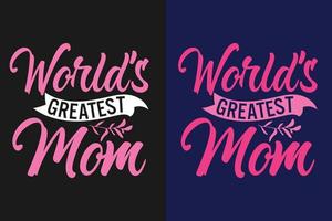 design de camiseta de dia das mães tipografia maior mãe do mundo vetor