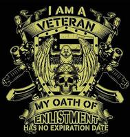 eu sou um veterano meu juramento de alistamento não tem data de validade. design de camiseta veterano vetor