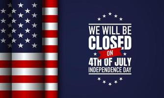 design de plano de fundo do dia da independência dos estados unidos da américa. estaremos fechados no dia 4 de julho dia da independência. vetor