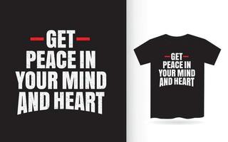 obtenha paz em sua mente e design de letras de coração para camiseta vetor