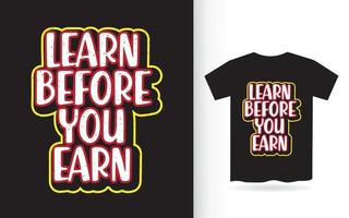 aprenda antes de ganhar design de letras para camiseta vetor