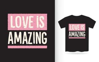 o amor é incrível camiseta tipografia vetor