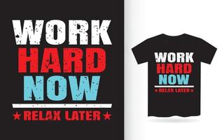 trabalhe duro agora relaxe depois camiseta tipografia vetor