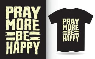 rezar mais seja feliz tipografia para camiseta vetor