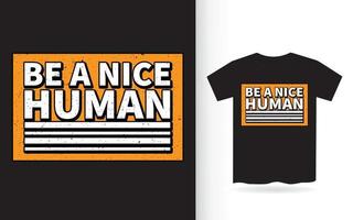 seja um bom design de letras humanas para camiseta vetor