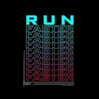 corra mais rápido pôster de tipografia e vetor de design de camiseta