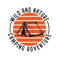 selvagem e natureza camping aventura tipografia vintage montanha retrô camping caminhadas slogan ilustração de design de t-shirt vetor