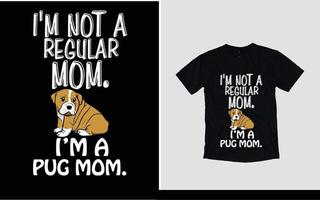eu não sou uma mãe normal, eu sou pug mom novo design de camiseta vetor