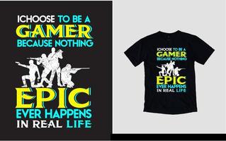 eu escolho ser um jogador porque nada épico acontece no design de camisetas para jogos da vida real vetor