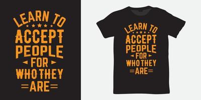 aprenda a aceitar as pessoas por quem elas são lettering design t shirt