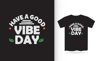 tenha um bom design de letras de dia de vibração para camiseta vetor