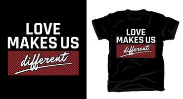 o amor nos faz design de camiseta de slogan de tipografia diferente vetor