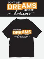 não deixe que os sonhos sejam apenas sonhos citação para camiseta vetor