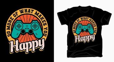 faça mais do que te faz feliz tipografia vintage com t-shirt de controlador de jogo vetor